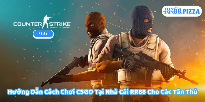 huong dan cach choi csgo avt