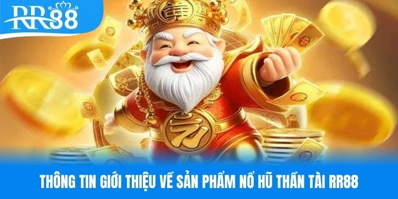 Thông tin giới thiệu về sản phẩm nổ hũ thần tài RR88